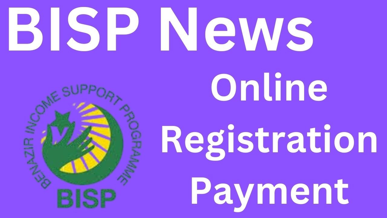 BISP News - Update on the Benazir Income Support Program Online Registration and New Payment